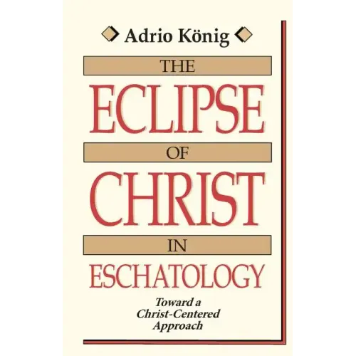 The Eclipse of Christ in Eschatology: Toward a Christ-Centered Approach