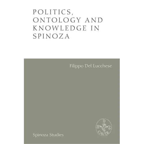 Politics, Ontology and Knowledge in Spinoza: Essays by Alexandre Matheron