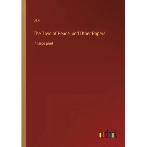 The Toys of Peace, and Other Papers: in large print