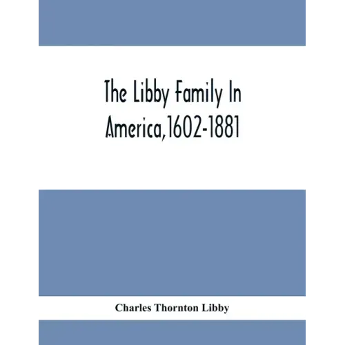 The Libby Family In America,1602-1881