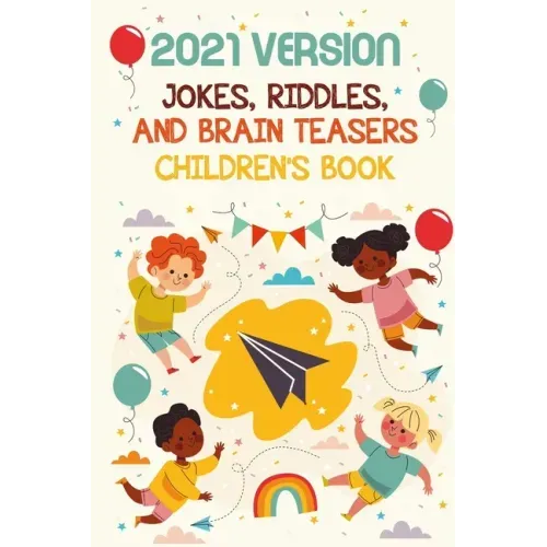 2021 Version Jokes, Riddles, And Brain Teasers Children'S Book: Fun Riddle Book With Awnser Es