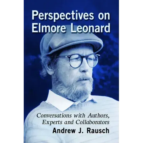 Perspectives on Elmore Leonard: Conversations with Authors, Experts and Collaborators