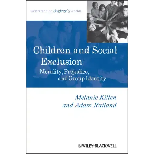 Children and Social Exclusion: Morality, Prejudice, and Group Identity