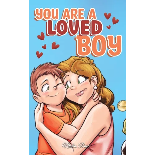 You are a Loved Boy: A Collection of Inspiring Stories about Family, Friendship, Self-Confidence and Love