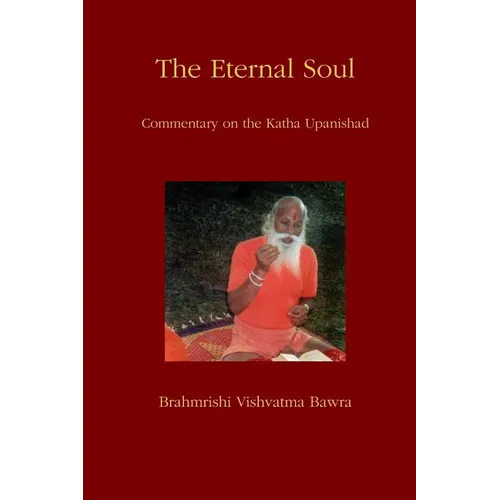 The Eternal Soul: Commentary on the Katha Upanishad