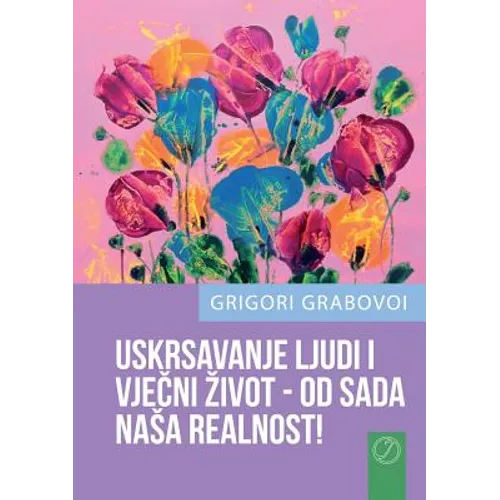 USKRSAVANJE LJUDI I VJEČNI ZIVOT - OD SADA NASA REALNOST! (CROATIAN Version)
