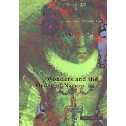 Wonders and the Order of Nature 1150-1750