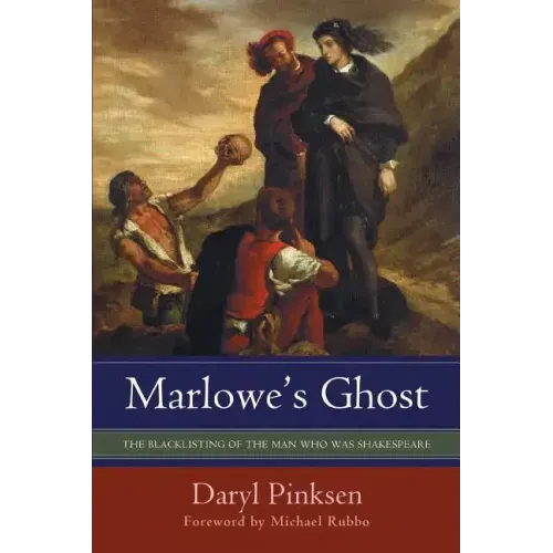 Marlowe's Ghost: The Blacklisting of the Man Who Was Shakespeare