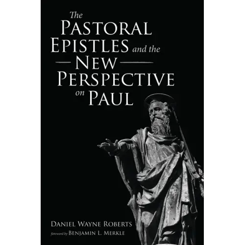 The Pastoral Epistles and the New Perspective on Paul