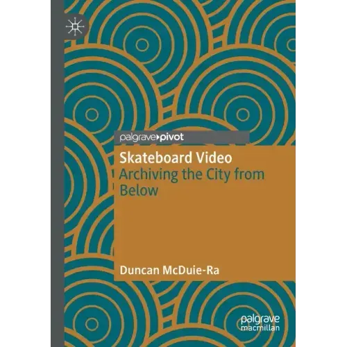 Skateboard Video: Archiving the City from Below