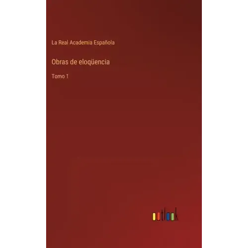 Obras de eloqüencia: Tomo 1