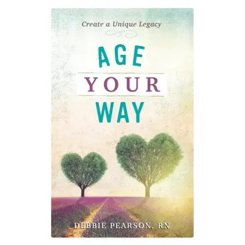 Age Your Way: Create a Unique Legacy