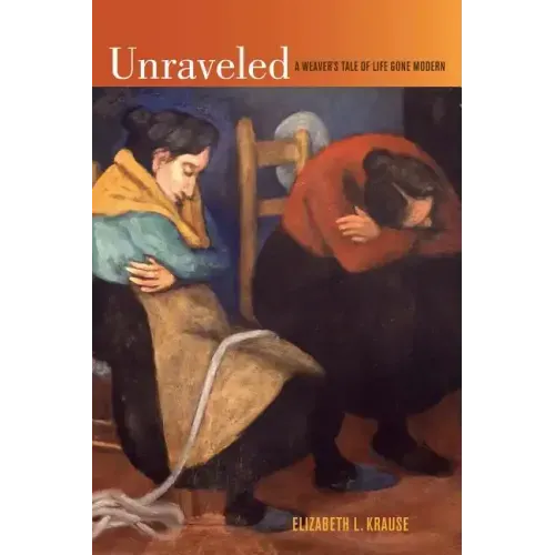 Unraveled: A Weaver's Tale of Life Gone Modern