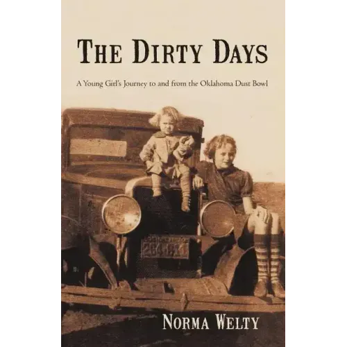 The Dirty Days: A Young Girl's Journey to and from the Oklahoma Dust Bowl