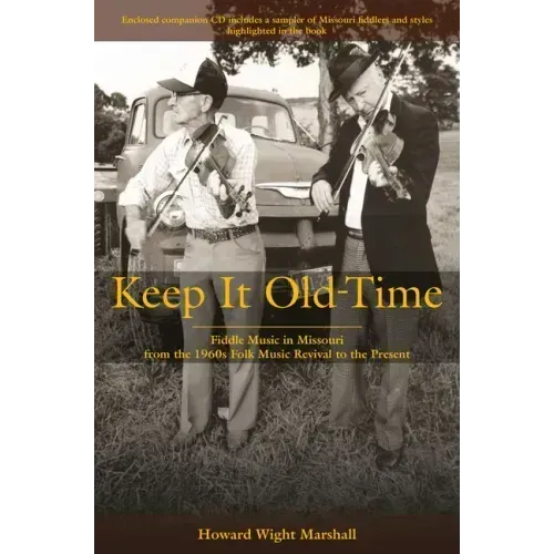 Keep It Old-Time: Fiddle Music in Missouri from the 1960s Folk Music Revival to the Present