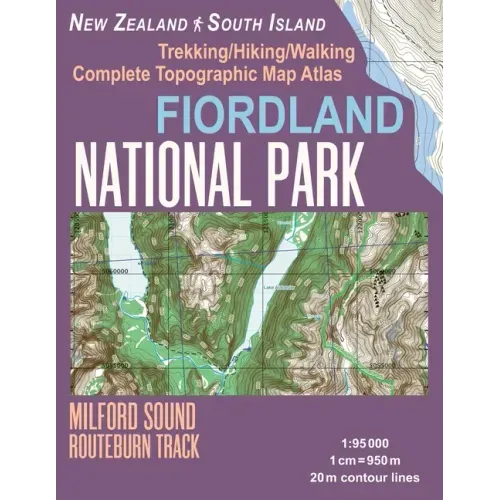Fiordland National Park Trekking/Hiking/Walking Complete Topographic Map Atlas Milford Sound Routeburn Track New Zealand South Island 1: 95000: Great