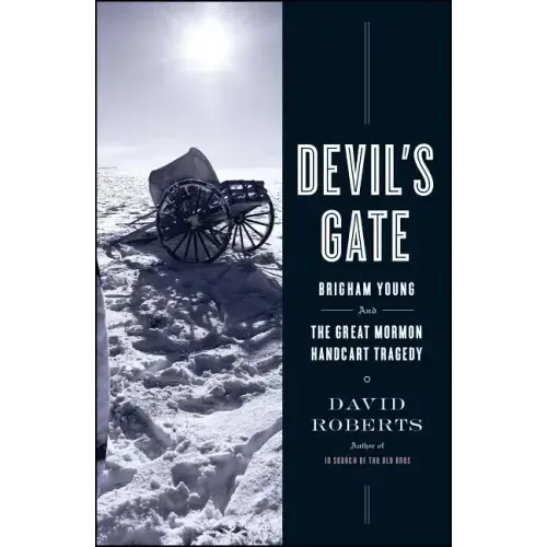 Devil's Gate: Brigham Young and the Great Mormon Handcart Tragedy