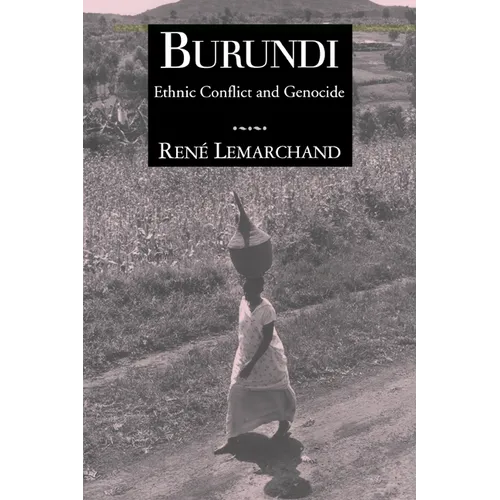 Burundi: Ethnic Conflict and Genocide