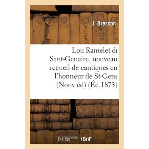 Lou Ramelet Di Sant-Genaire, Nouveau Recueil de Cantiques En l'Honneur de Saint-Gens