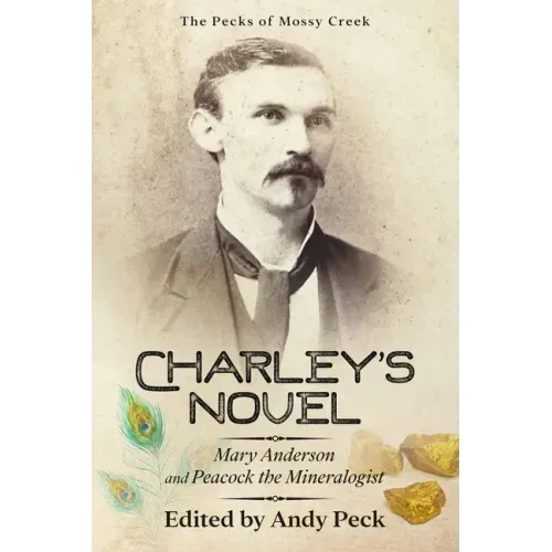 Charley's Novel: Mary Anderson and Peacock the Mineralogist, The Bad Luck of a Young Southern Girl