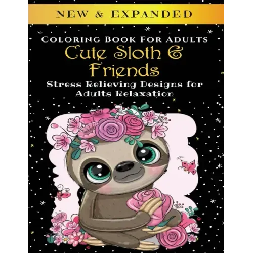 Cute Sloth And Friends - Adult Coloring Book: Stress Relieving Designs for Adults Relaxation