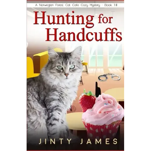 Hunting for Handcuffs: A Norwegian Forest Cat Café Cozy Mystery - Book 18
