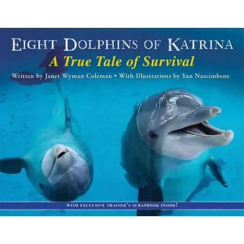 Eight Dolphins of Katrina: A True Tale of Survival