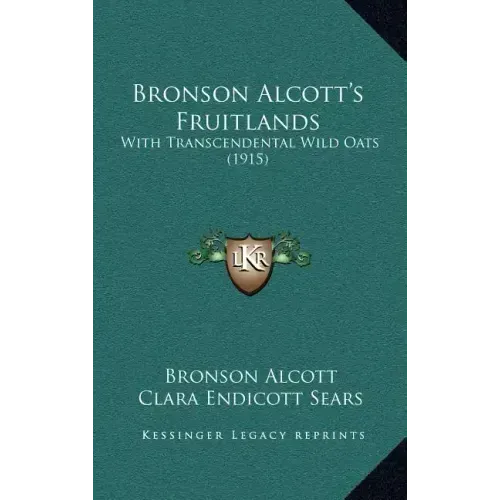 Bronson Alcott's Fruitlands: With Transcendental Wild Oats (1915)