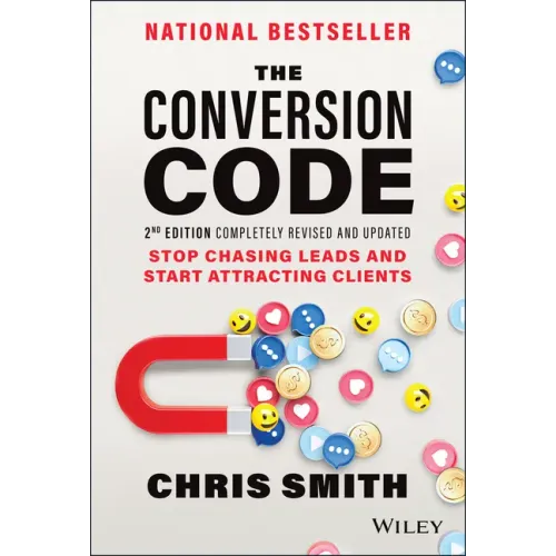 The Conversion Code: Stop Chasing Leads and Start Attracting Clients