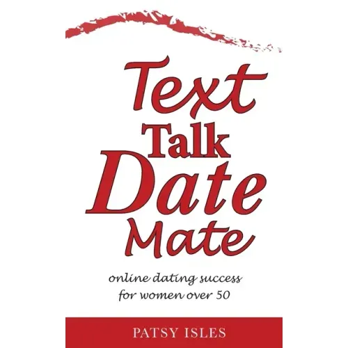 Text, Talk, Date, Mate: Online dating success for women over 50