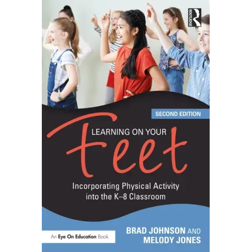 Learning on Your Feet: Incorporating Physical Activity Into the K-8 Classroom