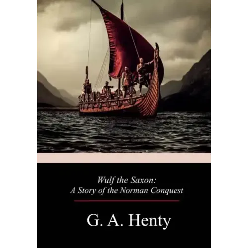 Wulf the Saxon: A Story of the Norman Conquest