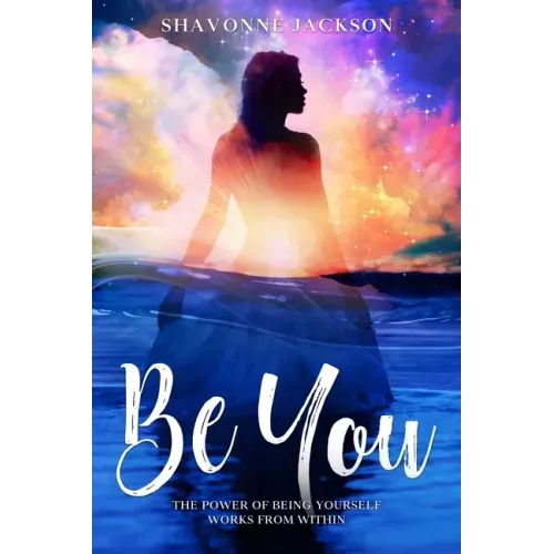 Be You: The power of being yourself works from within