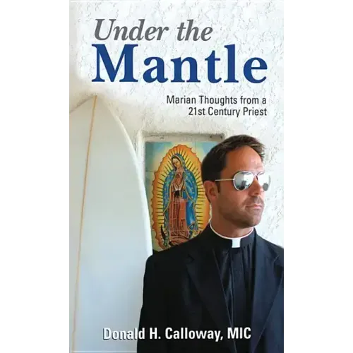 Under the Mantle: Marians Thoughts from a 21st Century Priest