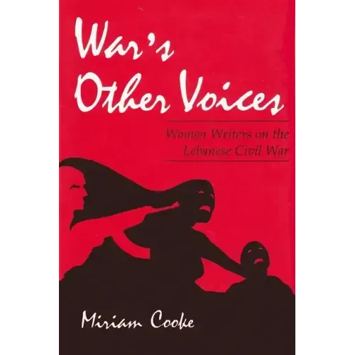 War's Other Voices: Women Writers on the Lebanese Civil War