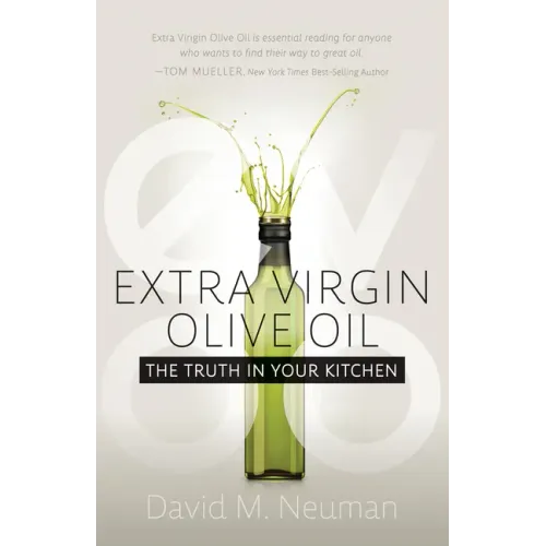 Extra Virgin Olive Oil: The Truth in Your Kitchen