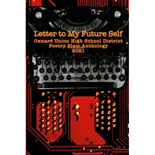 Letter to My Future Self: The 2021 Oxnard Union High School Poetry Slam Anthology