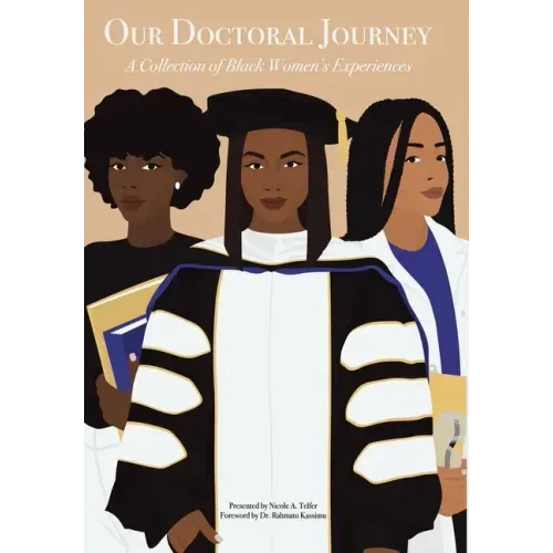 Our Doctoral Journey: A Collection of Black Women's Experiences