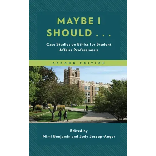 Maybe I Should...: Case Studies on Ethics for Student Affairs Professionals