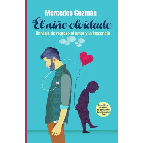 El Niño Olvidado: Un viaje de regreso al amor y la inocencia