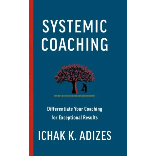 Systemic Coaching: Differentiate Your Coaching for Exceptional Results