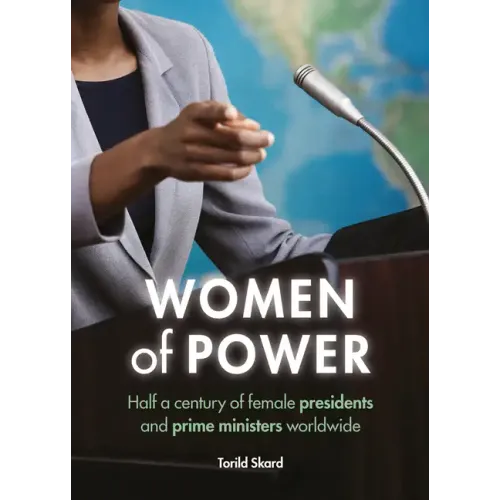 Women of Power: Half a Century of Female Presidents and Prime Ministers Worldwide