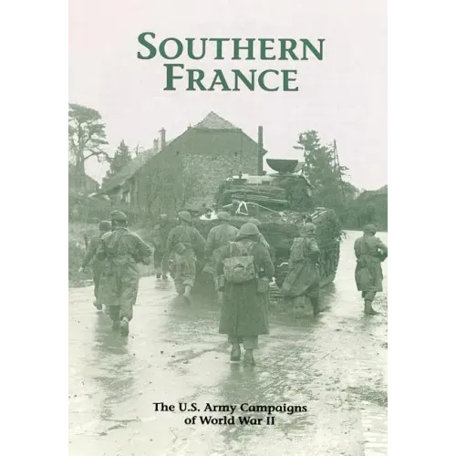 The U.S. Army Campaigns of World War II: Southern France