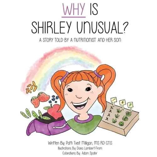 Why Is Shirley Unusual?: A Story Told by a Nutritionist and Her Son