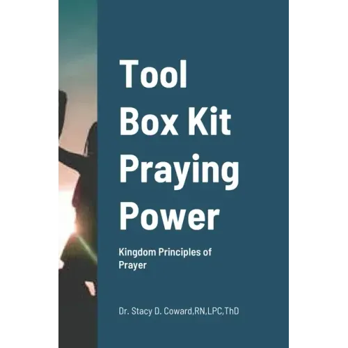 Tool Box Kit Praying Power: Kingdom Principles of Prayer