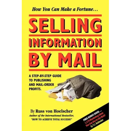 Selling Information by Mail: A Step-by-Step Guide to Publishing and Mail-Order Profits