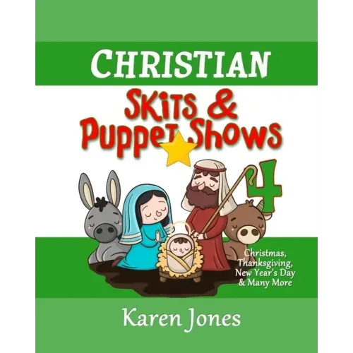 Christian Skits & Puppet Shows 4: Christmas Edition - Thanksgiving, New Year's Day, and More