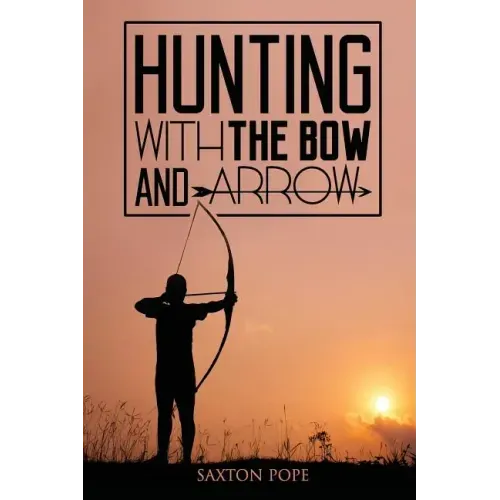 Hunting with the Bow and Arrow