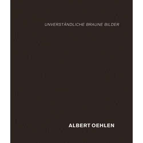 Albert Oehlen: Unverständliche Braune Bilder