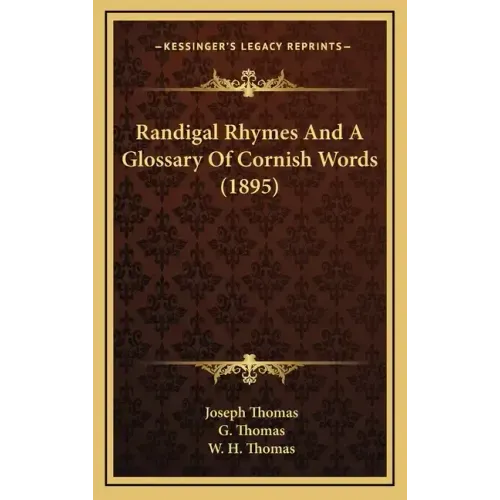Randigal Rhymes and a Glossary of Cornish Words (1895)